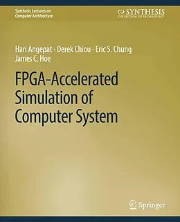 E-Book (pdf) FPGA-Accelerated Simulation of Computer Systems von Hari Angepat, Derek Chiou, Eric S. Chung