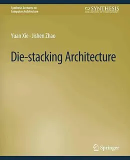 E-Book (pdf) Die-stacking Architecture von Yuan Xie, Jishen Zhao