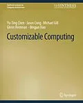 E-Book (pdf) Customizable Computing von Yu-Ting Chen, Jason Cong, Michael Gill