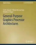 E-Book (pdf) General-Purpose Graphics Processor Architectures von Tor M. Aamodt, Wilson Wai Lun Fung, Timothy G. Rogers