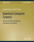 E-Book (pdf) Quantum Computer Systems von Yongshan Ding, Frederic T. Chong
