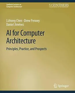 E-Book (pdf) AI for Computer Architecture von Lizhong Chen, Drew Penney, Daniel Jiménez