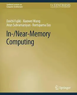 E-Book (pdf) In-/Near-Memory Computing von Daichi Fujiki, Xiaowei Wang, Arun Subramaniyan