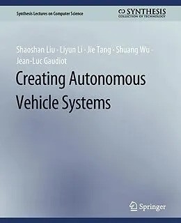 E-Book (pdf) Creating Autonomous Vehicle Systems von Shaoshan Liu, Liyun Li, Jie Tang