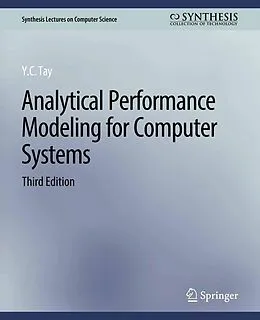 E-Book (pdf) Analytical Performance Modeling for Computer Systems, Third Edition von Y. C. Tay