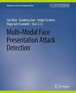 E-Book (pdf) Multi-Modal Face Presentation Attack Detection von Jun Wan, Guodong Guo, Sergio Escalera