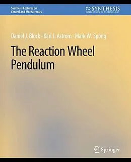 E-Book (pdf) The Reaction Wheel Pendulum von Daniel J. Block, Karl J. Åström, Mark W. Spong
