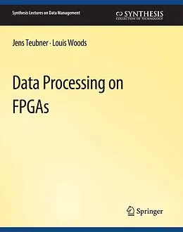 E-Book (pdf) Data Processing on FPGAs von Jens Teubner, Louis Woods