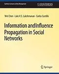 E-Book (pdf) Information and Influence Propagation in Social Networks von Wei Chen, Carlos Castillo, Laks V. S. Lakshmanan