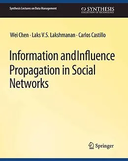 E-Book (pdf) Information and Influence Propagation in Social Networks von Wei Chen, Carlos Castillo, Laks V. S. Lakshmanan