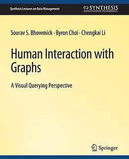 E-Book (pdf) Human Interaction with Graphs von Sourav S. Bhowmick, Byron Choi, Chengkai Li