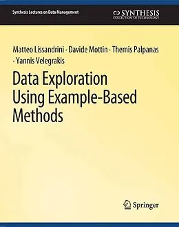 E-Book (pdf) Data Exploration Using Example-Based Methods von Matteo Lissandrini, Davide Mottin, Themis Palpanas
