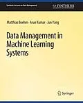 E-Book (pdf) Data Management in Machine Learning Systems von Matthias Boehm, Arun Kumar, Jun Yang