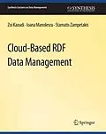 E-Book (pdf) Cloud-Based RDF Data Management von Zoi Kaoudi, Ioana Manolescu, Stamatis Zampetakis