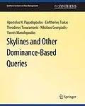 E-Book (pdf) Skylines and Other Dominance-Based Queries von Apostolos N. Papadopoulos, Eleftherios Tiakas, Theodoros Tzouramanis