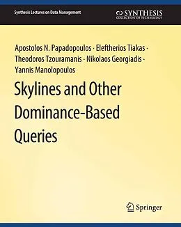 E-Book (pdf) Skylines and Other Dominance-Based Queries von Apostolos N. Papadopoulos, Eleftherios Tiakas, Theodoros Tzouramanis
