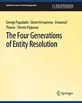E-Book (pdf) The Four Generations of Entity Resolution von George Papadakis, Ekaterini Ioannou, Emanouil Thanos
