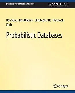 E-Book (pdf) Probabilistic Databases von Dan Suciu, Dan Olteanu, Christopher Re