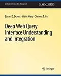 E-Book (pdf) Deep Web Query Interface Understanding and Integration von Eduard C. Dragut, Weiyi Meng, Clement Yu