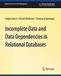 E-Book (pdf) Incomplete Data and Data Dependencies in Relational Databases von Sergio Greco, Cristian Molinaro, Francesca Spezzano