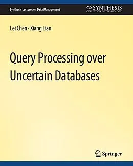 E-Book (pdf) Query Processing over Uncertain Databases von Lei Chen, Xiang Lian