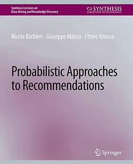 E-Book (pdf) Probabilistic Approaches to Recommendations von Nicola Barbieri, Giuseppe Manco, Ettore Ritacco