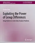 E-Book (pdf) Exploiting the Power of Group Differences von Guozhu Dong