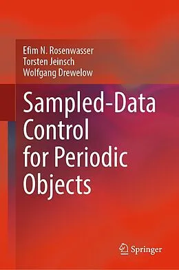 E-Book (pdf) Sampled-Data Control for Periodic Objects von Efim N. Rosenwasser, Torsten Jeinsch, Wolfgang Drewelow