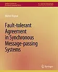 E-Book (pdf) Fault-tolerant Agreement in Synchronous Message-passing Systems von Michel Raynal