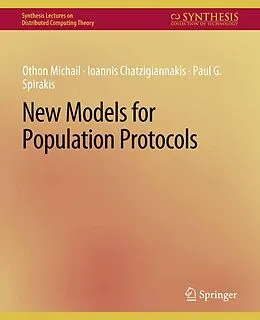 E-Book (pdf) New Models for Population Protocols von Othon Michail, Ioannis Chatzigiannakis, Paul G. Spirakis