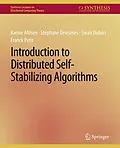 E-Book (pdf) Introduction to Distributed Self-Stabilizing Algorithms von Karine Altisen, Stéphane Devismes, Swan Dubois