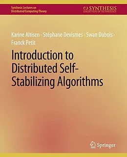 E-Book (pdf) Introduction to Distributed Self-Stabilizing Algorithms von Karine Altisen, Stéphane Devismes, Swan Dubois