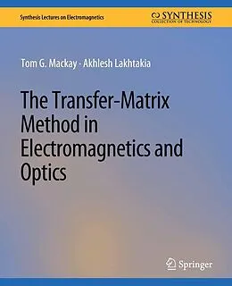 E-Book (pdf) The Transfer-Matrix Method in Electromagnetics and Optics von Tom G. Mackay, Akhlesh Lakhtakia