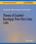 E-Book (pdf) Theory of Graded-Bandgap Thin-Film Solar Cells von Faiz Ahmad, Akhlesh Lakhtakia, Peter B. Monk