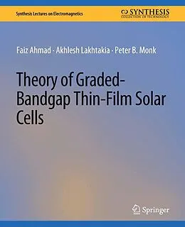 E-Book (pdf) Theory of Graded-Bandgap Thin-Film Solar Cells von Faiz Ahmad, Akhlesh Lakhtakia, Peter B. Monk