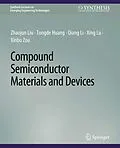 E-Book (pdf) Compound Semiconductor Materials and Devices von Zhaojun Liu, Tongde Huang, Qiang Li