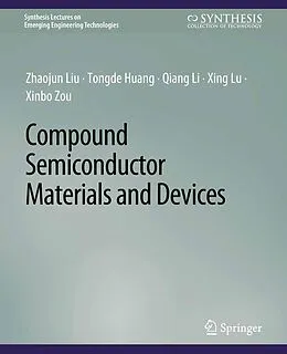 E-Book (pdf) Compound Semiconductor Materials and Devices von Zhaojun Liu, Tongde Huang, Qiang Li