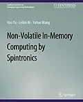 E-Book (pdf) Non-Volatile In-Memory Computing by Spintronics von Hao Yu, Leibin Ni, Yuhao Wang