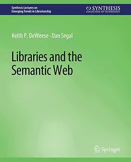 E-Book (pdf) Libraries and the Semantic Web von Keith P. Deweese, Dan Segal