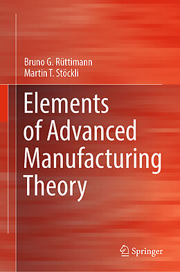 Livre Relié Elements of Advanced Manufacturing Theory de Martin T. Stöckli, Bruno G. Rüttimann