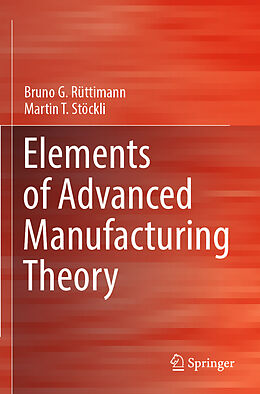 Couverture cartonnée Elements of Advanced Manufacturing Theory de Martin T. Stöckli, Bruno G. Rüttimann