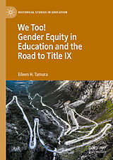 E-Book (pdf) We Too! Gender Equity in Education and the Road to Title IX von Eileen H. Tamura