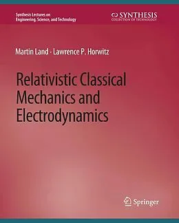 E-Book (pdf) Relativistic Classical Mechanics and Electrodynamics von Martin Land, Lawrence P. Horwitz