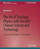 E-Book (pdf) The Art of Teaching Physics with Ancient Chinese Science and Technology von Matt Marone