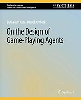 eBook (pdf) On the Design of Game-Playing Agents de Eun-Youn Kim, Daniel Ashlock