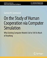 eBook (pdf) On the Study of Human Cooperation via Computer Simulation de Garrison W. Greenwood