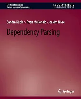 E-Book (pdf) Dependency Parsing von Sandra Kübler, Ryan McDonald, Joakim Nivre