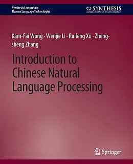 E-Book (pdf) Introduction to Chinese Natural Language Processing von Kam-Fai Wong, Wenjie Li, Ruifeng Xu