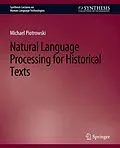 E-Book (pdf) Natural Language Processing for Historical Texts von Michael Piotrowski