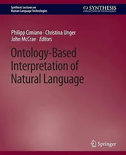 E-Book (pdf) Ontology-Based Interpretation of Natural Language von Philipp Cimiano, Christina Unger, John Mccrae